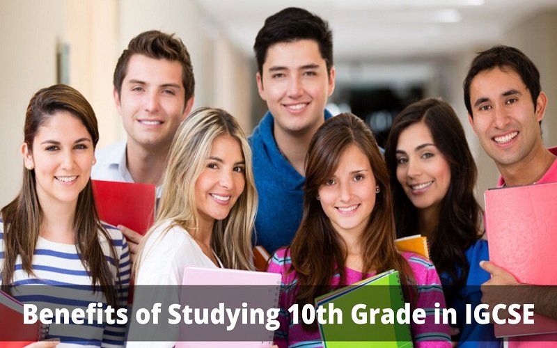 Benefits of Studying 10th Grade in IGCSE