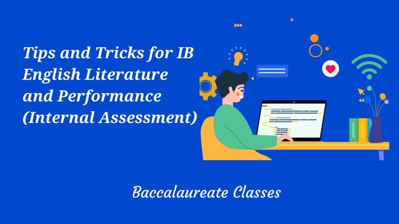 Tips and Tricks for IB English Literature and Performance (Internal Assessment)