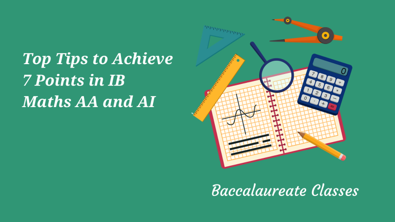 Top tips to achieve 7 points in IB Maths AA and AI