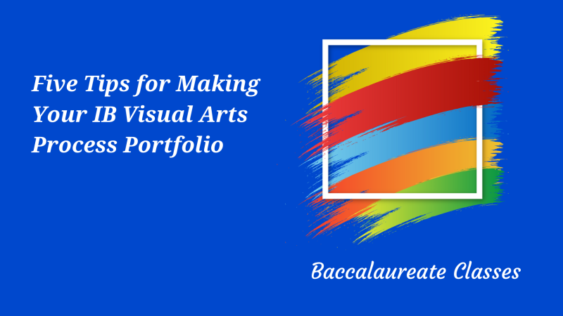 Five Tips for Making Your IB Visual Arts Process Portfolio