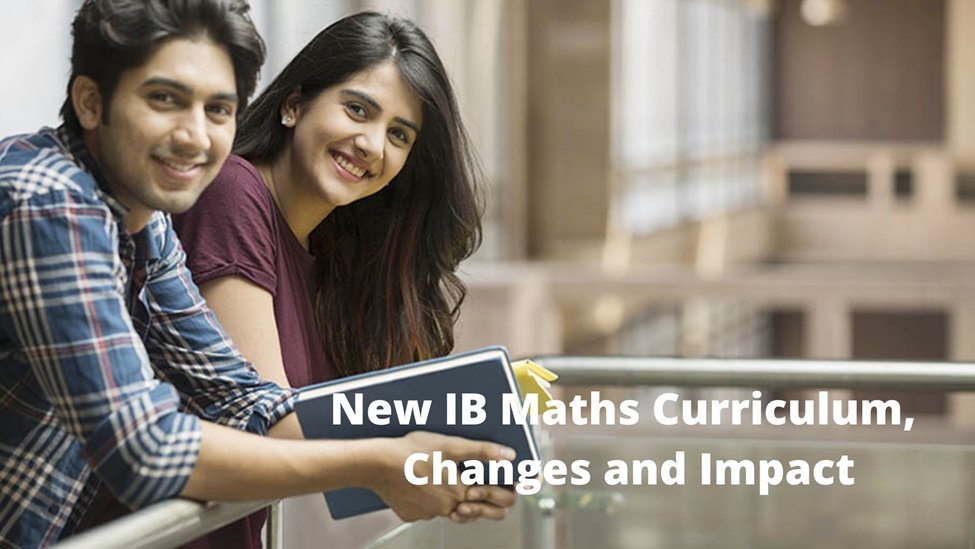 New IB Maths Curriculum, Changes and Impact