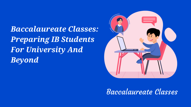 Baccalaureate Classes: Preparing IB Students For University And Beyond