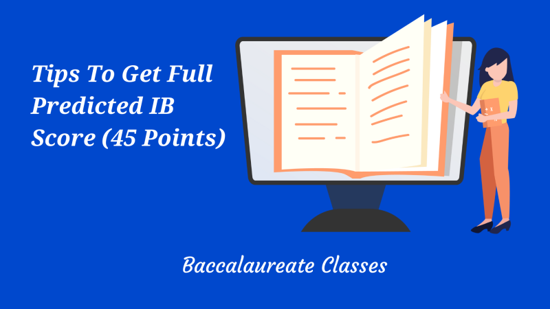 Tips To Get Full Predicted IB Score (45 Points)